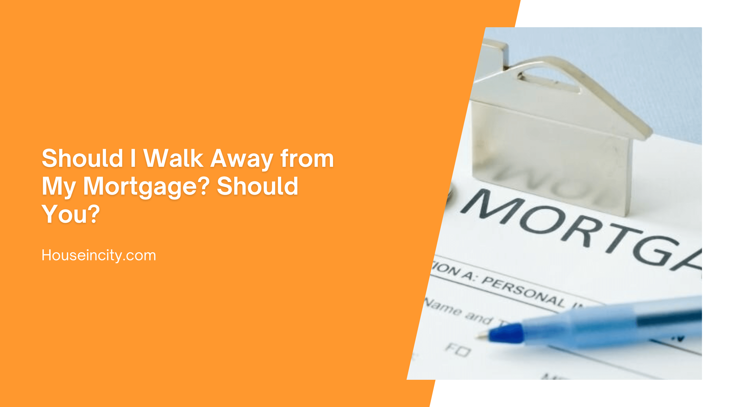 Should I Walk Away from My Mortgage? Should You?