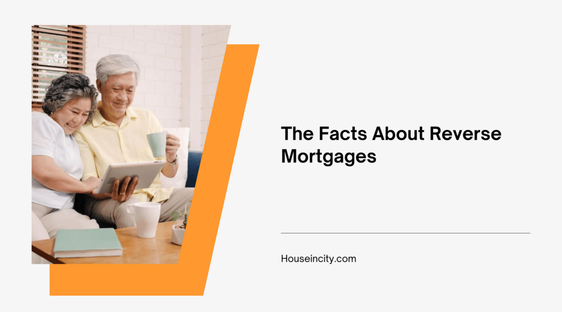 The Facts About Reverse Mortgages
