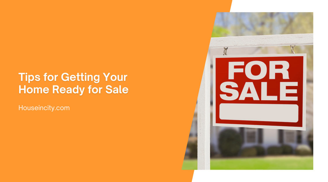 Tips for Getting Your Home Ready for Sale