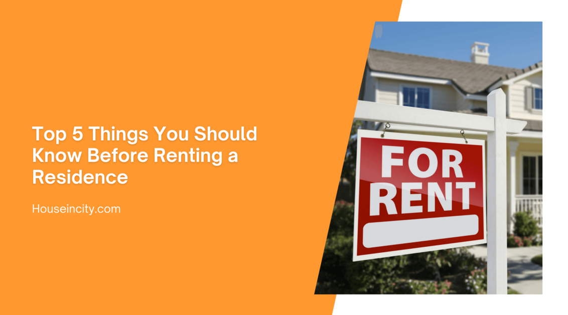 Top 5 Things You Should Know Before Renting a Residence