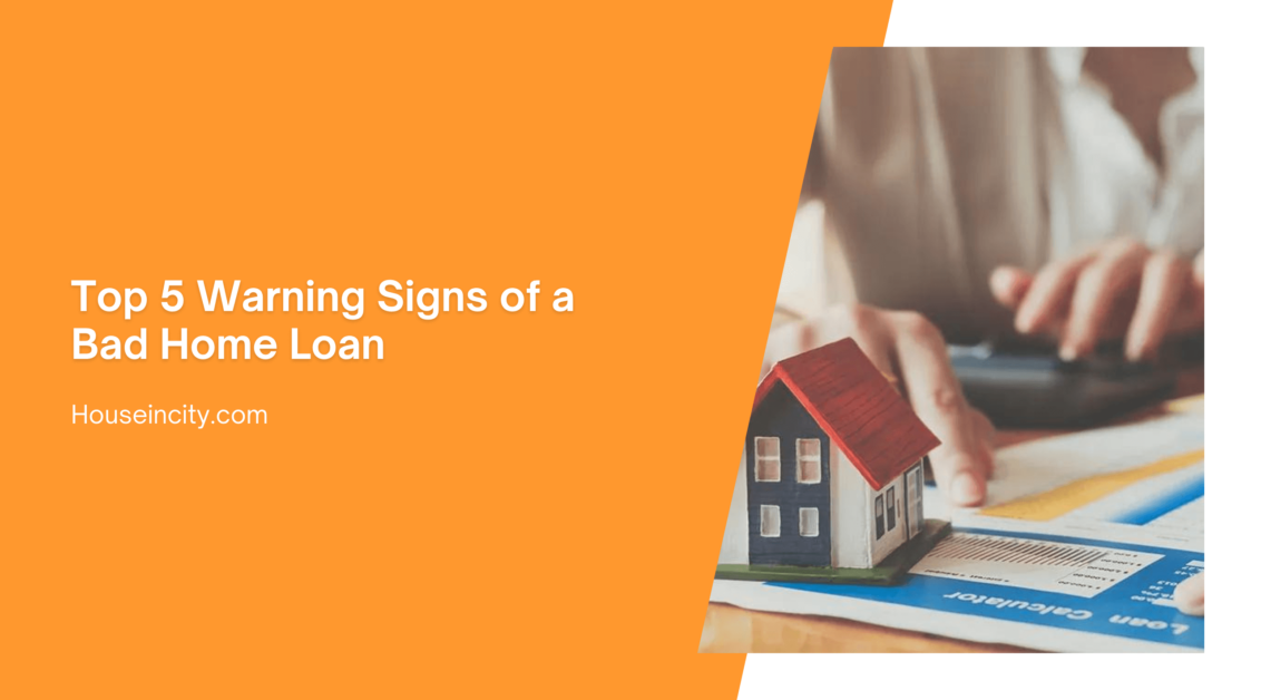 Top 5 Warning Signs of a Bad Home Loan