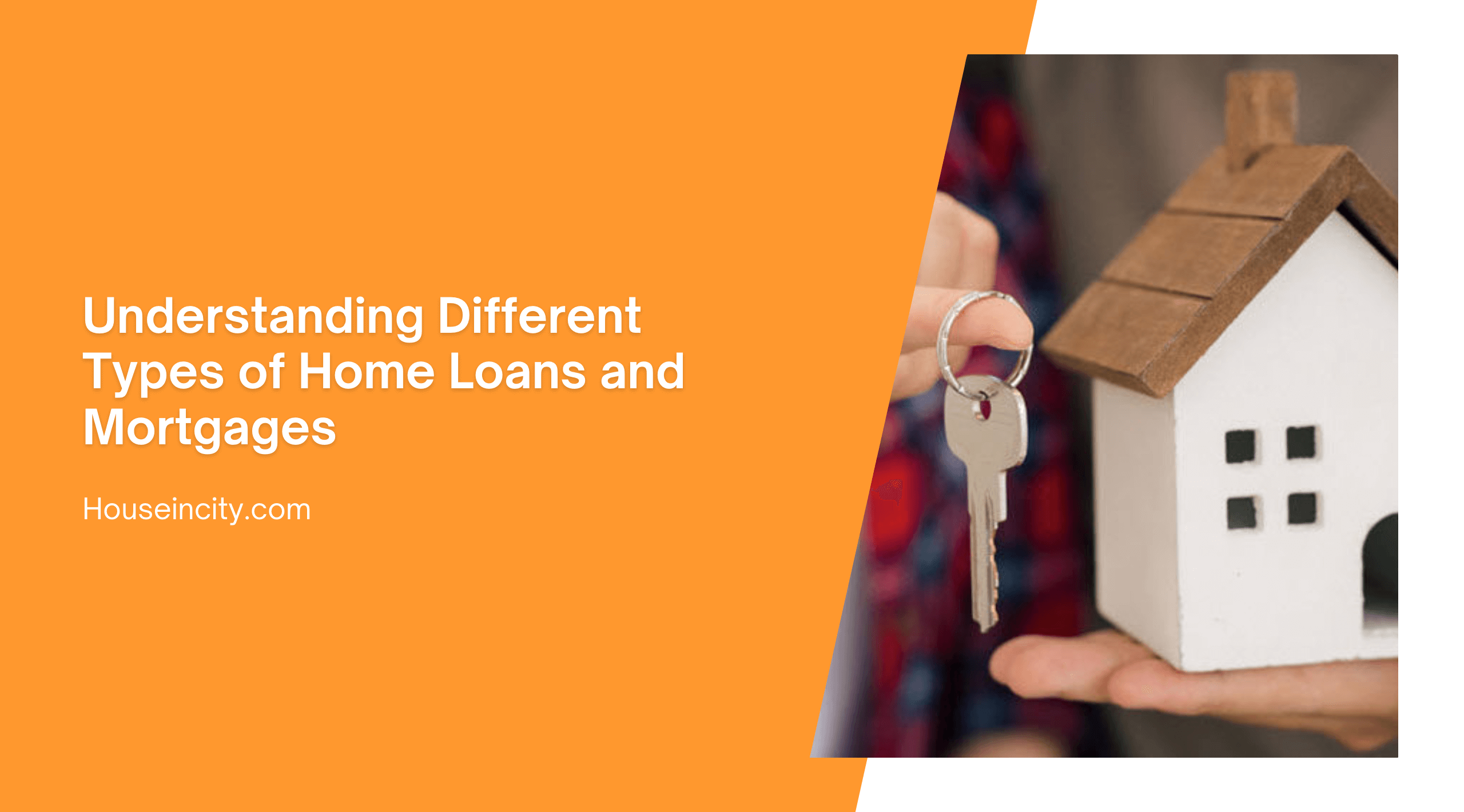 Understanding Different Types of Home Loans and Mortgages