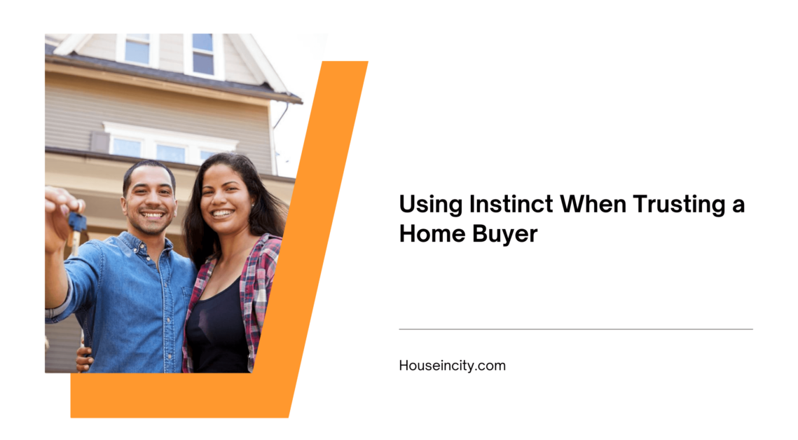Using Instinct When Trusting a Home Buyer