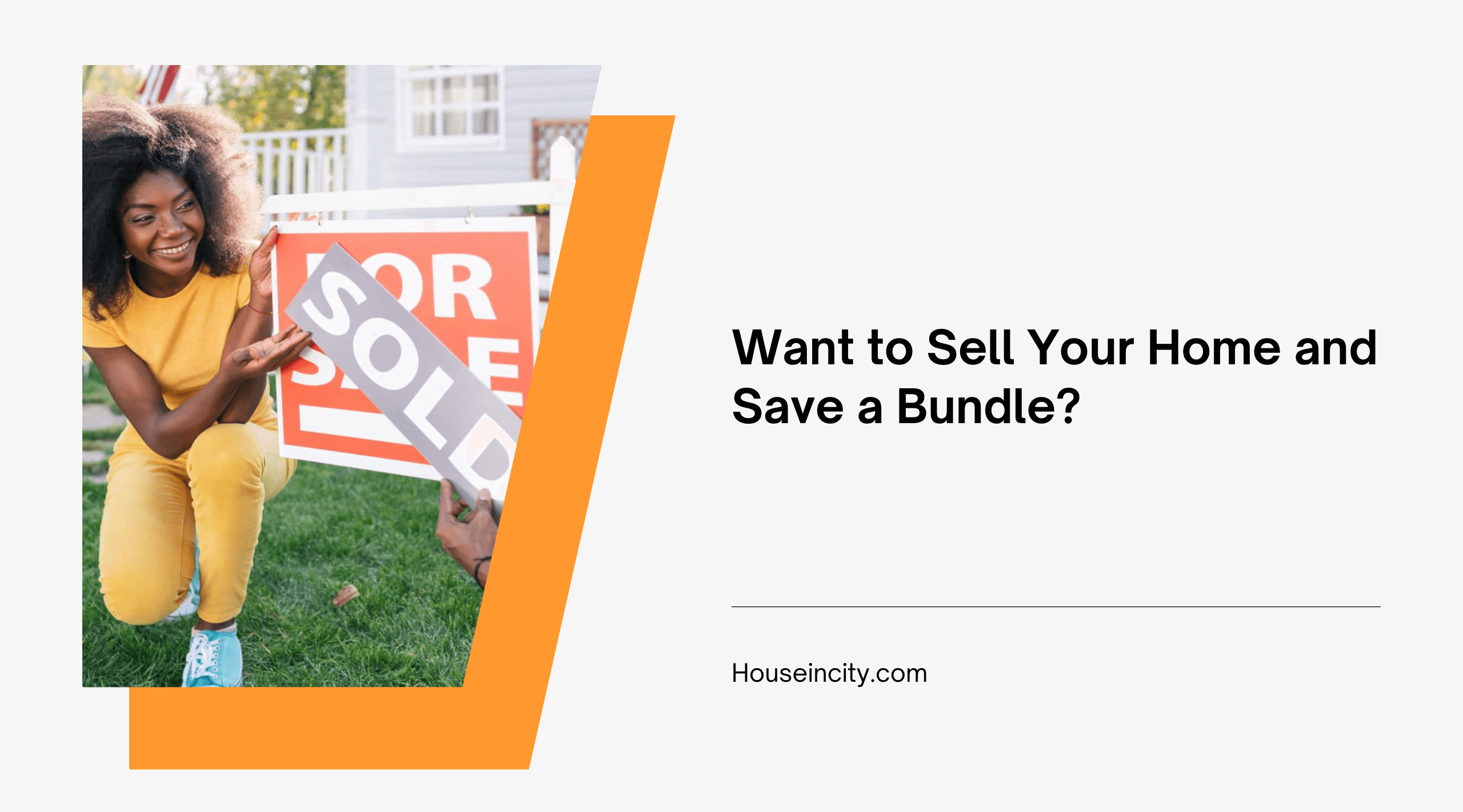 Want to Sell Your Home and Save a Bundle?