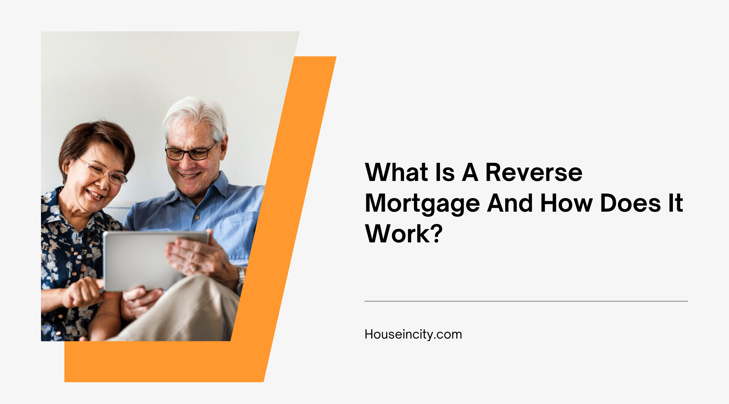 What Is A Reverse Mortgage And How Does It Work?