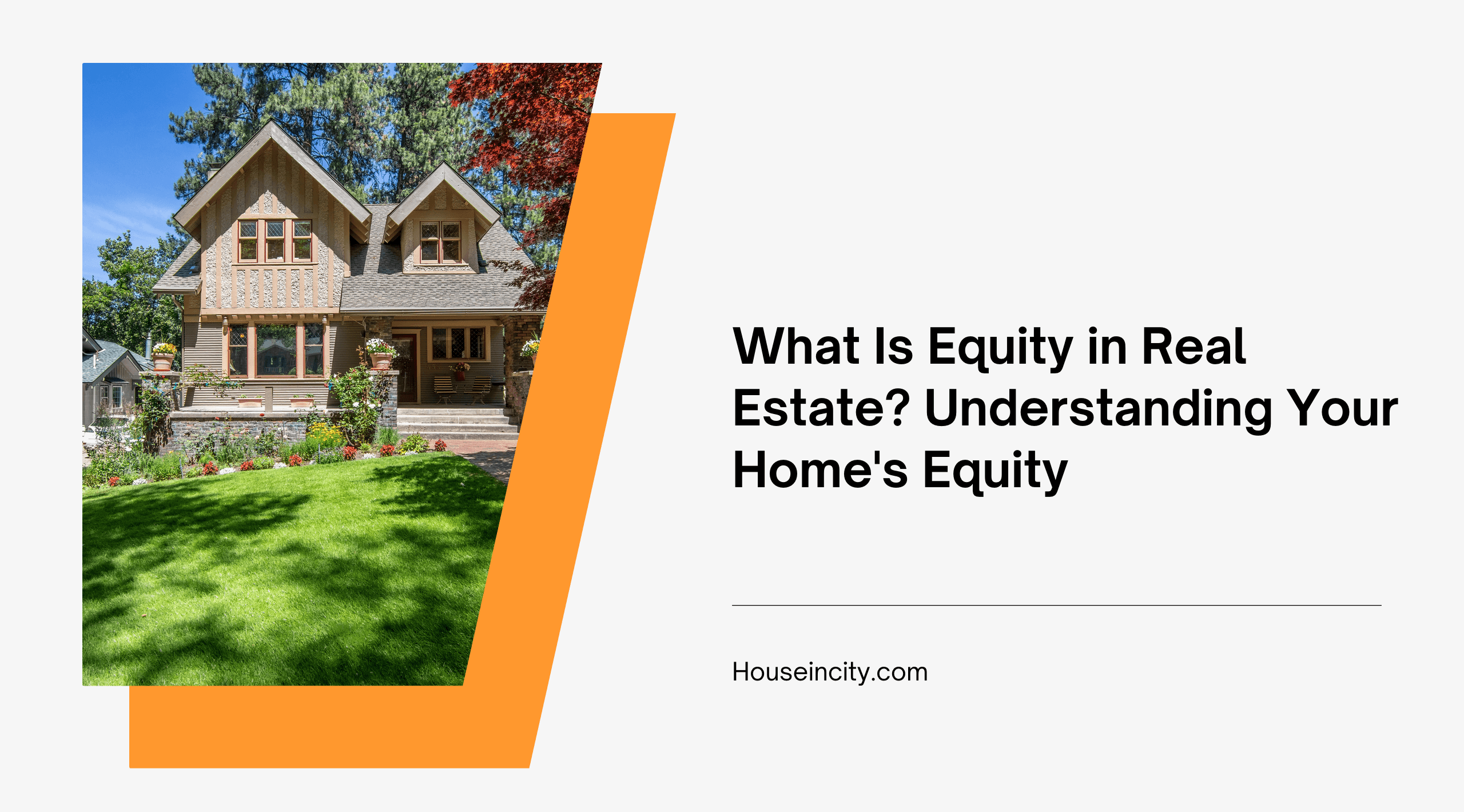 What Is Equity in Real Estate? Understanding Your Home's Equity