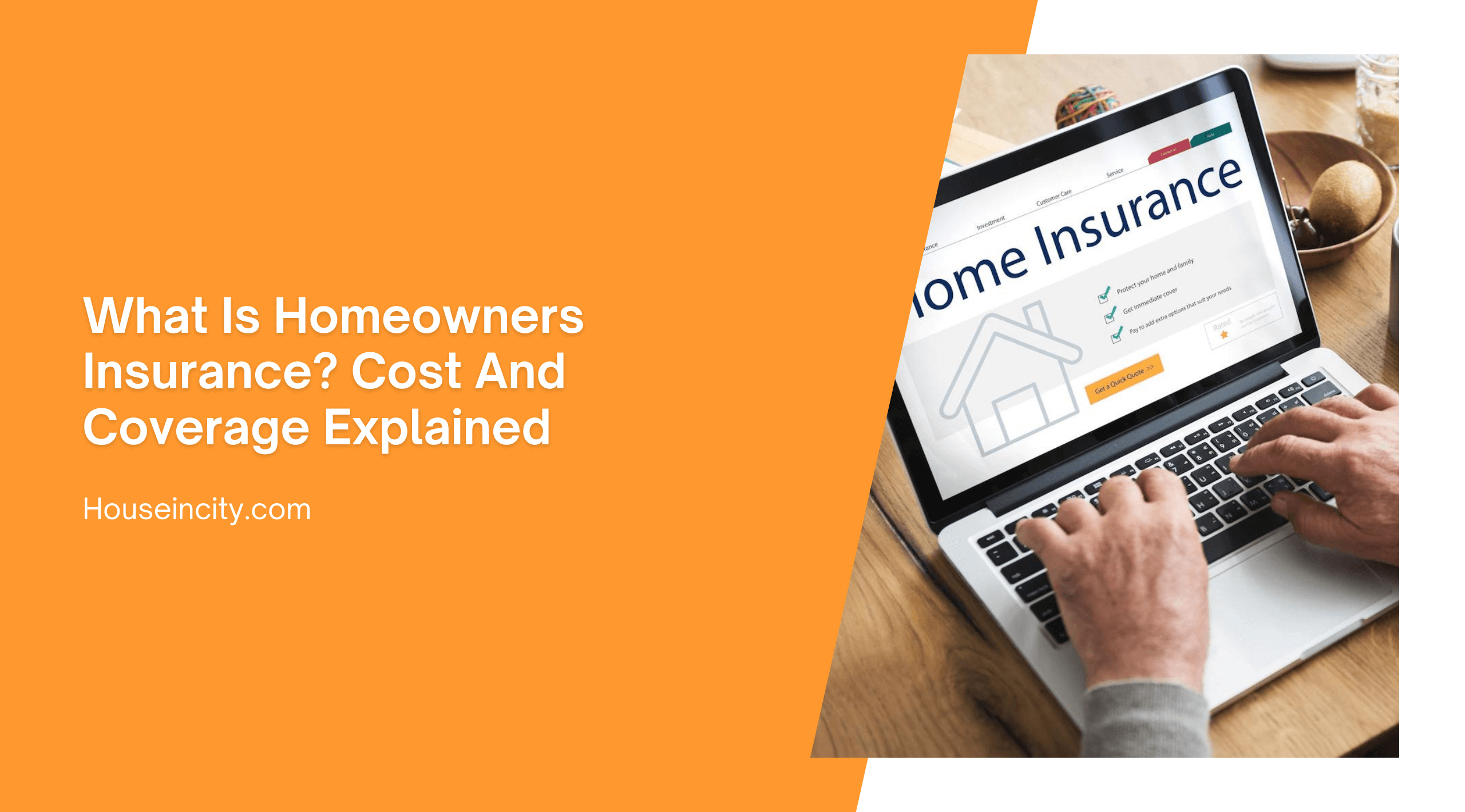 What Is Homeowners Insurance? Cost And Coverage Explained