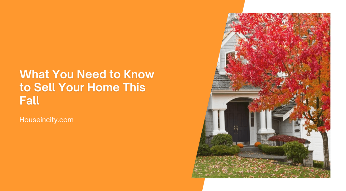 What You Need to Know to Sell Your Home This Fall