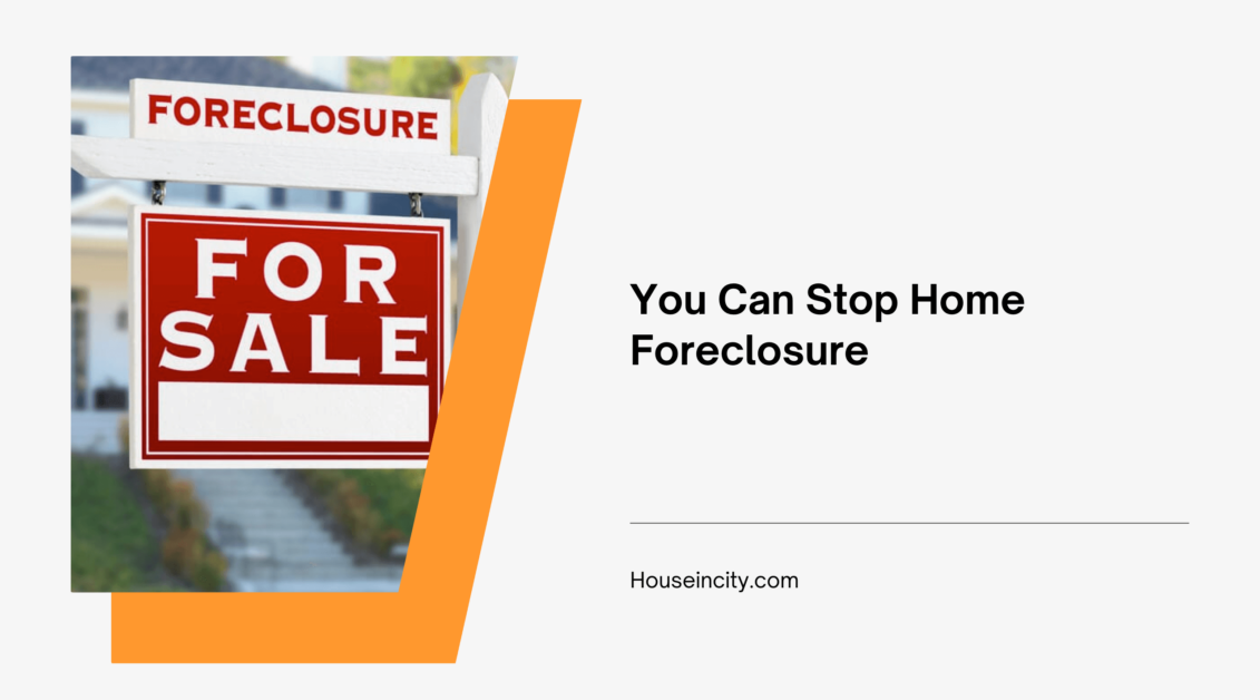 You Can Stop Home Foreclosure