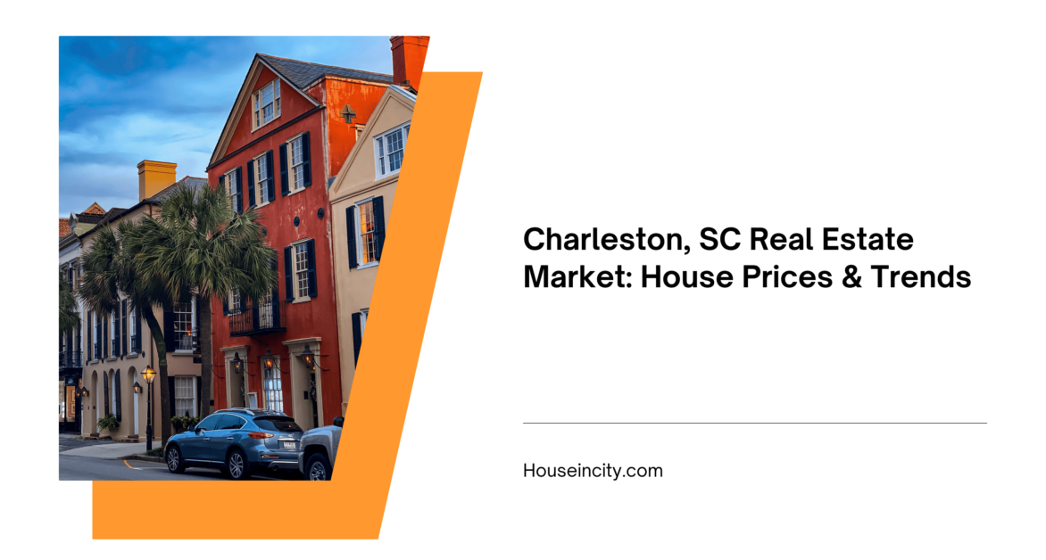 Charleston, SC Real Estate Market: House Prices & Trends