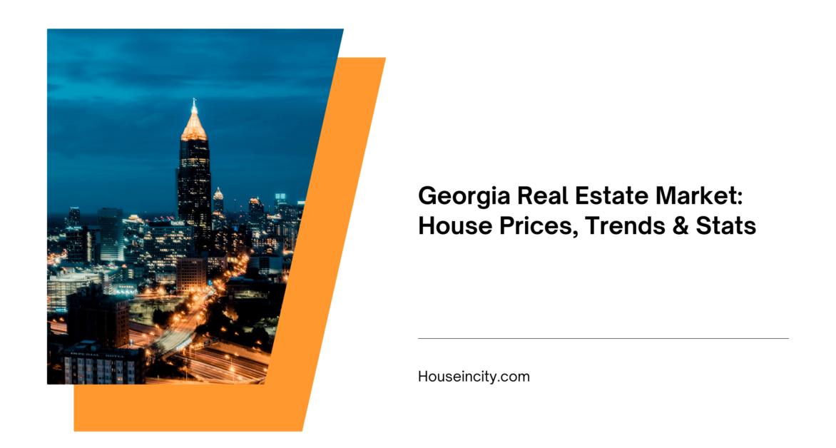 Georgia Real Estate Market: House Prices, Trends & Stats