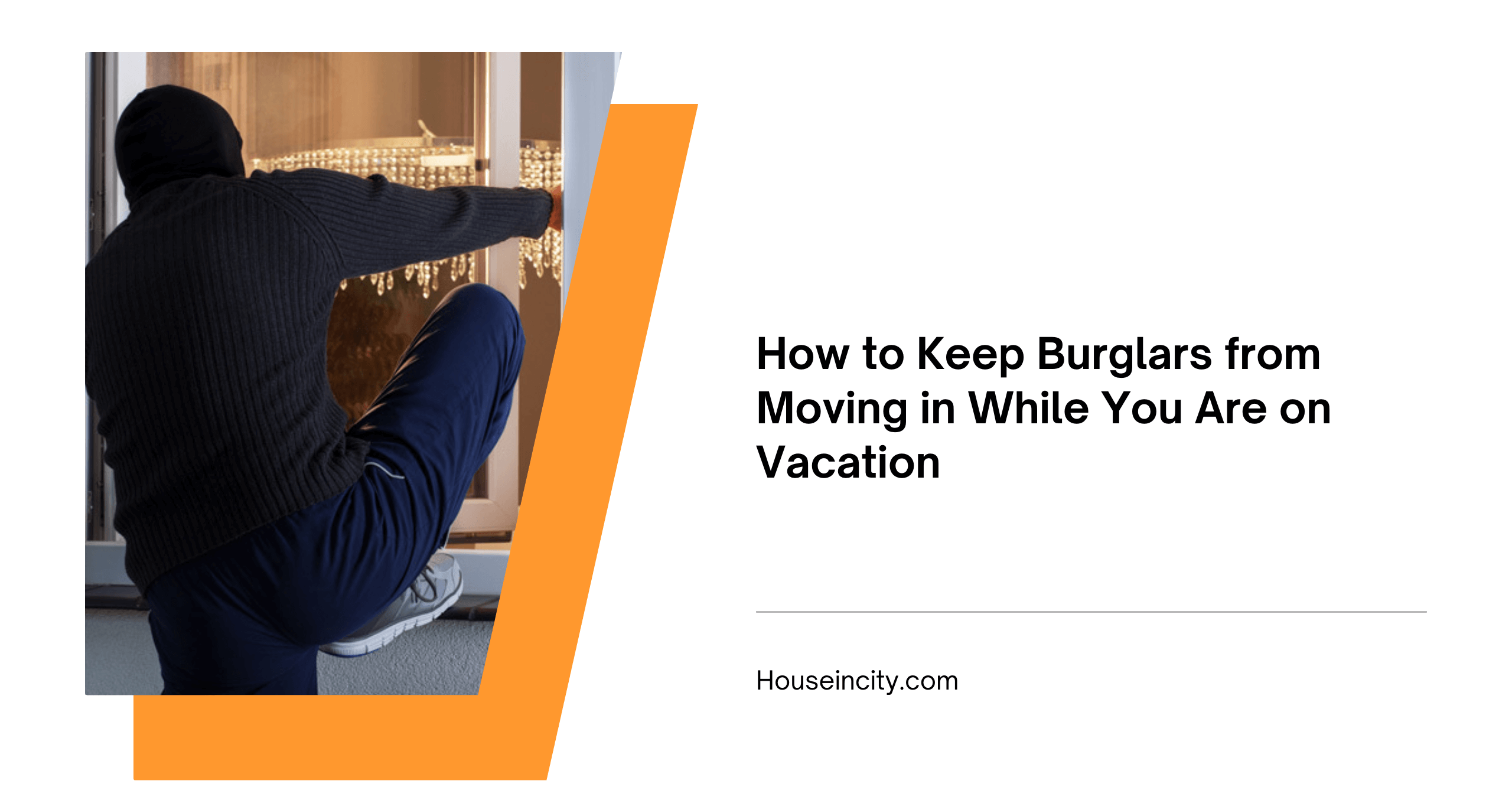 How to Keep Burglars from Moving in While You Are on Vacation