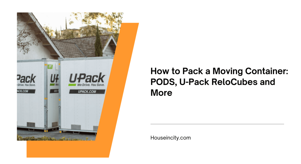 How to Pack a Moving Container: PODS, U-Pack ReloCubes and More
