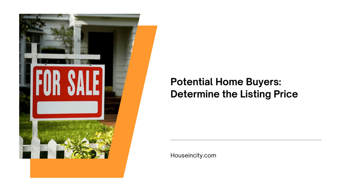 Potential Home Buyers: Determine the Listing Price