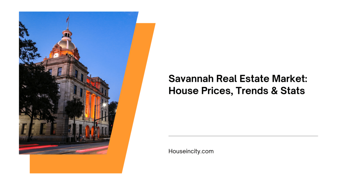 Savannah Real Estate Market: House Prices, Trends & Stats