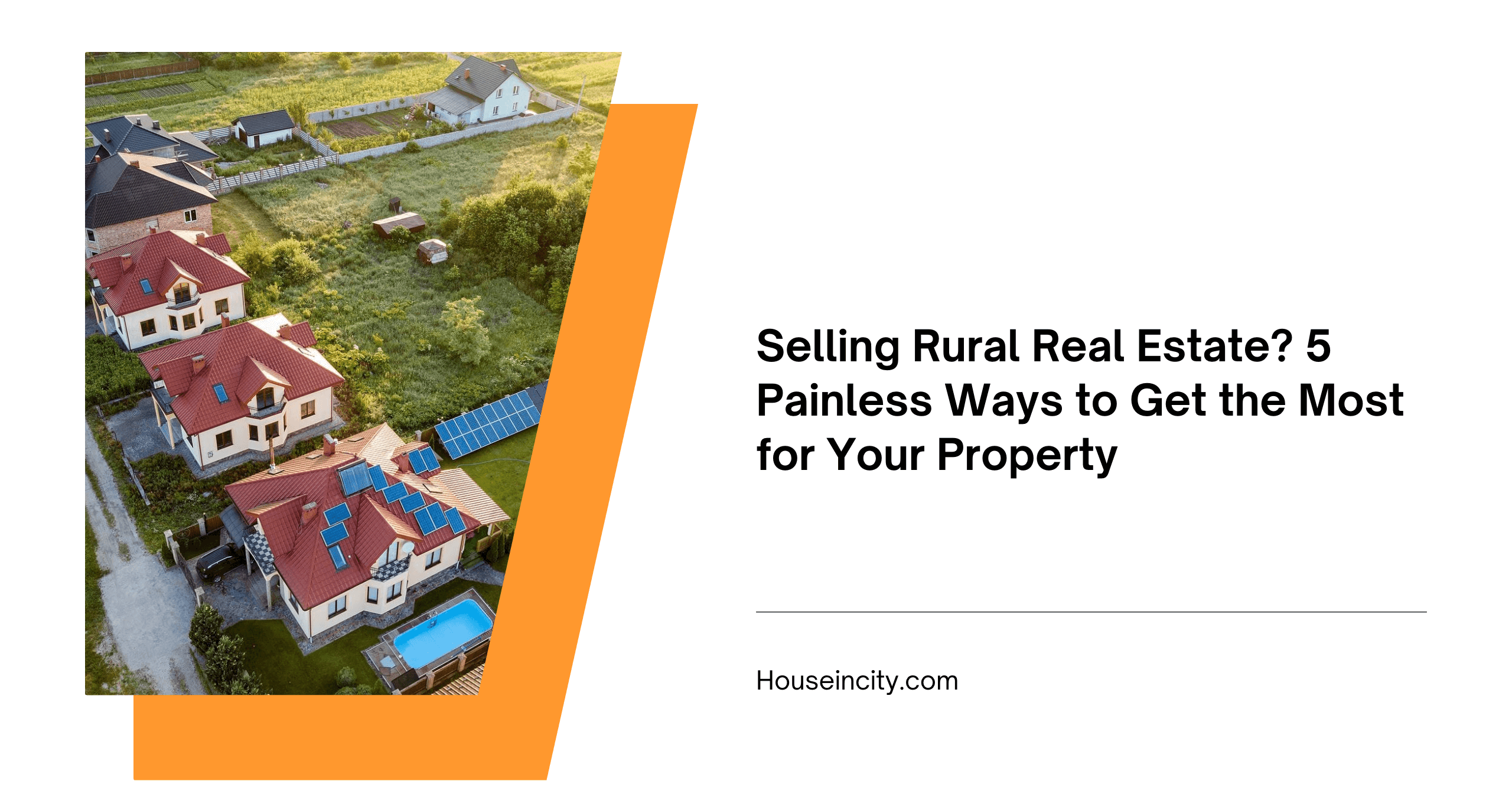 Selling Rural Real Estate? 5 Painless Ways to Get the Most for Your Property