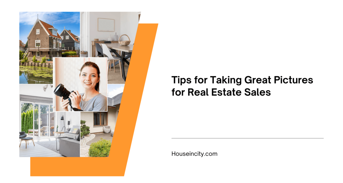 Tips for Taking Great Pictures for Real Estate Sales