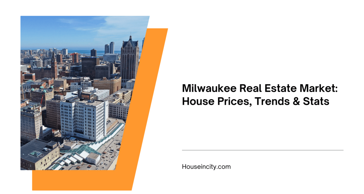 Milwaukee Real Estate Market: House Prices, Trends & Stats