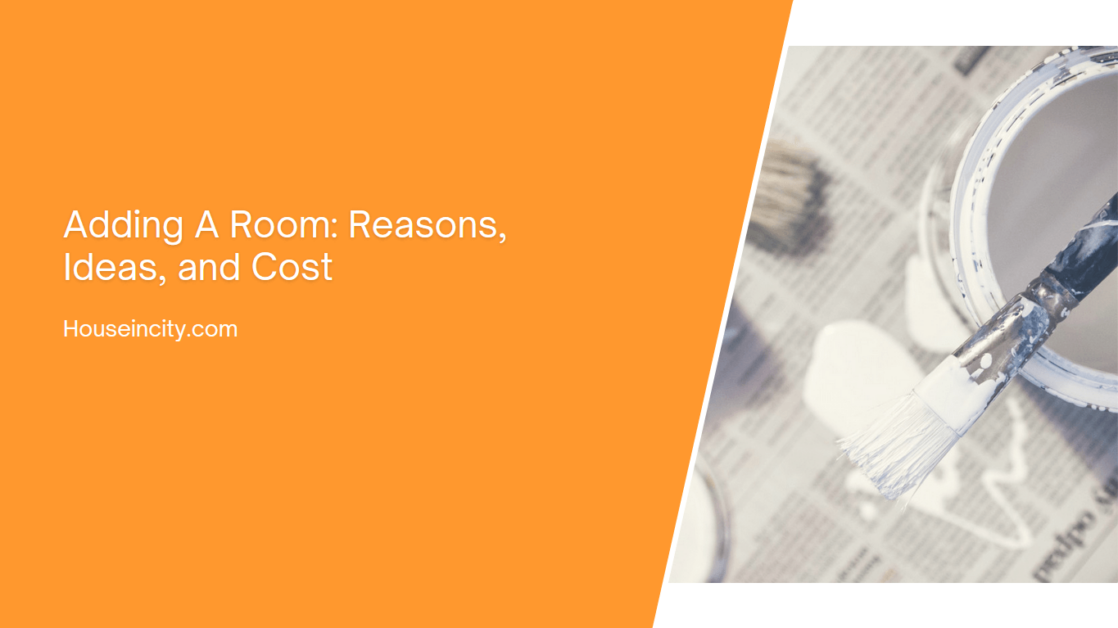 Adding A Room: Reasons, Ideas, and Cost