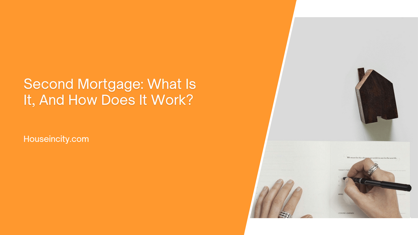 Second Mortgage What Is It, And How Does It Work