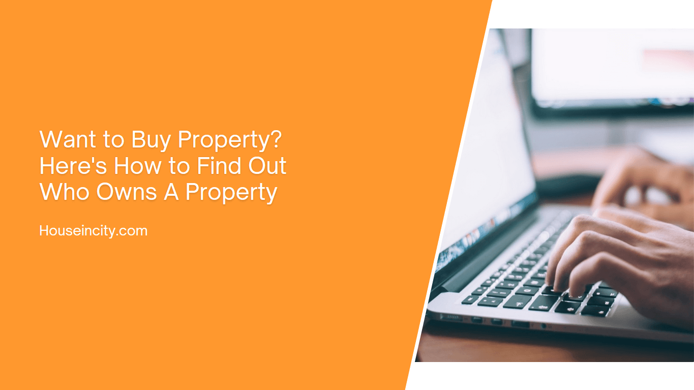 Want to Buy Property Here is How to Find Out Who Owns A Property